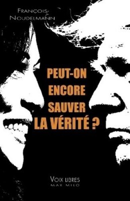 François Noudelmann Peut-on encore sauver la vérité ? (Taschenbuch)