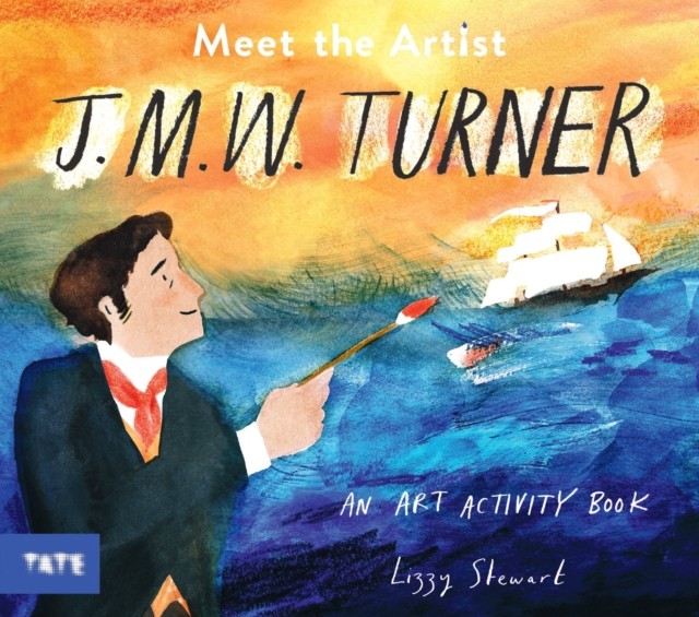 Meet the Artist: J.M.W. Turner by Lizzy Stewart (Paperback Book)