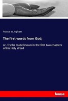 Francis W. Upham | The First Words From God; | Taschenbuch | Englisch (2020)