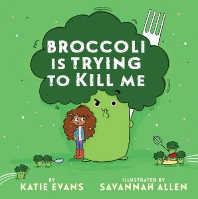 Katie Evans Broccoli Is Trying to Kill Me (Gebundene Ausgabe) (US IMPORT)