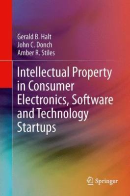 Intellectual Property in Consumer Electronics, Software and Technology Startups,
