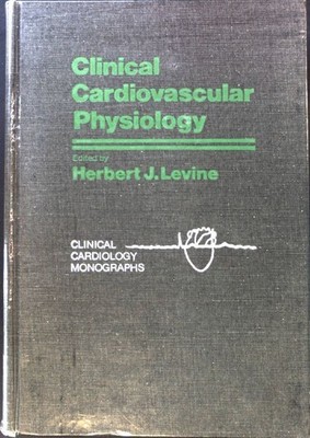 Clinical Cardiovascular Physiology; Clinical Cardiology Monographs; Levine, Herb