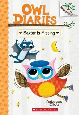 Baxter Is Missing: A Branches Book (Owl Diaries #6): Volume 6 by Rebecca Elliott
