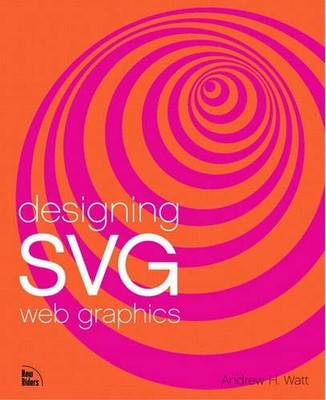 DESIGNING SVG WEB GRAPHICS (VOICES) By Andrew H. Watt & Andrew H. Watt EXCELLENT