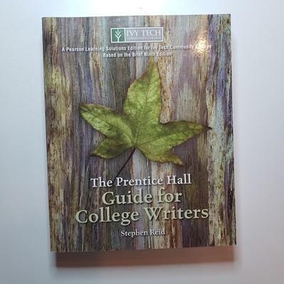 The Prentice Hall Guide for College Writers Custom Edition Ivy Tech Technical
