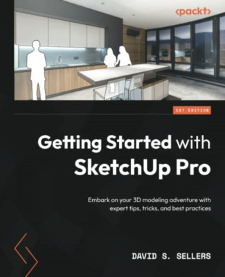 Getting Started with SketchUp Pro: Set out on your 3D m - Paperback NEW Sellers,