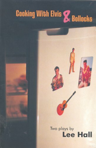 Cooking with Elvis & b*llocks (Modern Plays) By Lee Hall