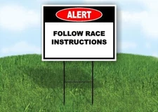 Alert Follow Race Instructions Single Sided 18x24 in Yard Road Sign w/Stand