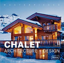 MASTERPIECES: CHALET ARCHITECTURE AND DESIGN By Michelle Galindo - Hardcover