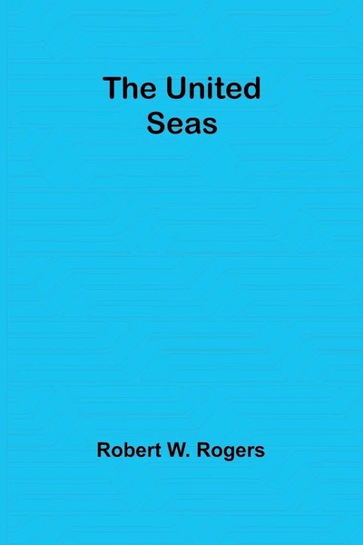 The United Seas Robert W. Rogers Taschenbuch Englisch 2024 Alpha Edition-image