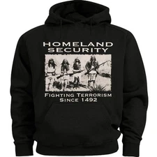 Homeland Security sweatshirt native american indian sweat shirt hoodie funny