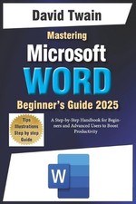 Mastering Microsoft Word: The Ultimate Guide to Creating Professional Documents:
