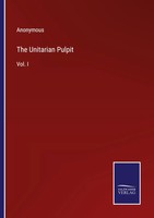 Anonymous | The Unitarian Pulpit | Taschenbuch | Englisch (2023) | Vol. I