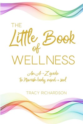The Little Book of Wellness: An A-Z guide to nourish body, mind 