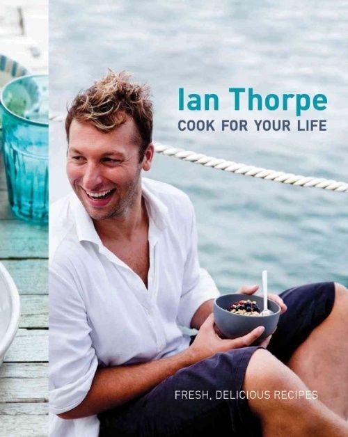 Ian Thorpe: Cook for Life (Paperback) Book 9781740669788