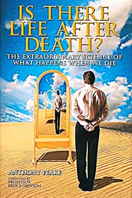 IS THERE LIFE AFTER DEATH ? by Anthony Peake NDE's, Spirit World  HARDCOVER New!