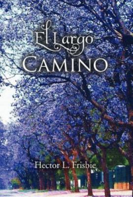 El Largo Camino, Hardcover by Frisbie, Hector L., Brand New, Free shipping in...