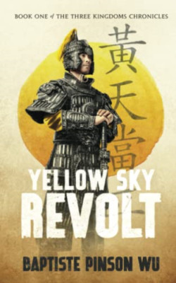 Yellow Sky Revolt (The Three Kingdoms Chronicles) - Paperback NEW Wu, Baptiste P