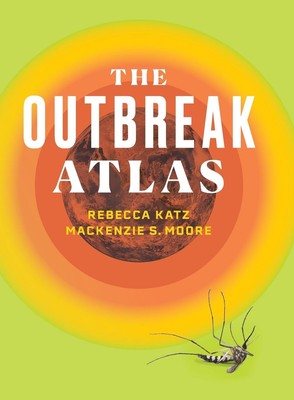 Outbreak Atlas Rebecca Katz
