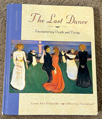 McGraw-Hill The Last Dance Encountering Death and Dying 8th HC DeSpelder 2005