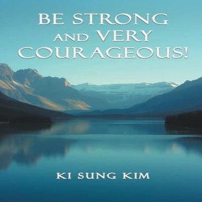 Be Strong and Very Courageous! Ki Sung Kim Paperback Expresso Pub