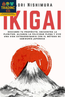 Ikigai: Descubre Tu Propósito, Encuentra La Plenitud, Alcanza La Felicidad Plena