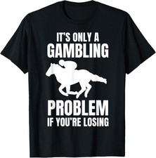 Horse Racing Only A Gambling Problem KY Derby Unisex T-Shirt