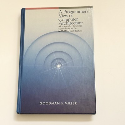 A Programmer's View of Computer Architecture: With Assembly Language Examples...