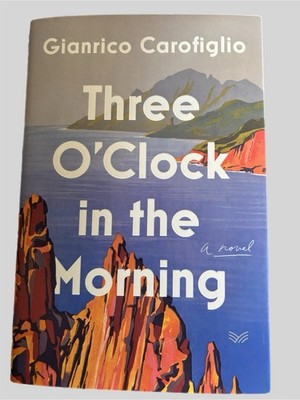 Three O'Clock in the Morning: A Novel - HC by Gianrico Carofiglio Brand New