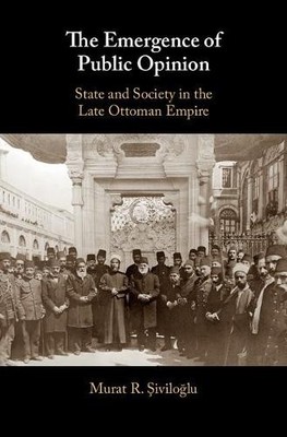 The Emergence of Public Opinion by Murat R. ?ivilo?lu - 9781107190924