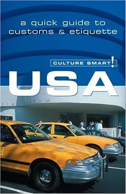 USA - Culture Smart!: a quick guide to customs & etiquette: A Quick Guide to Cus