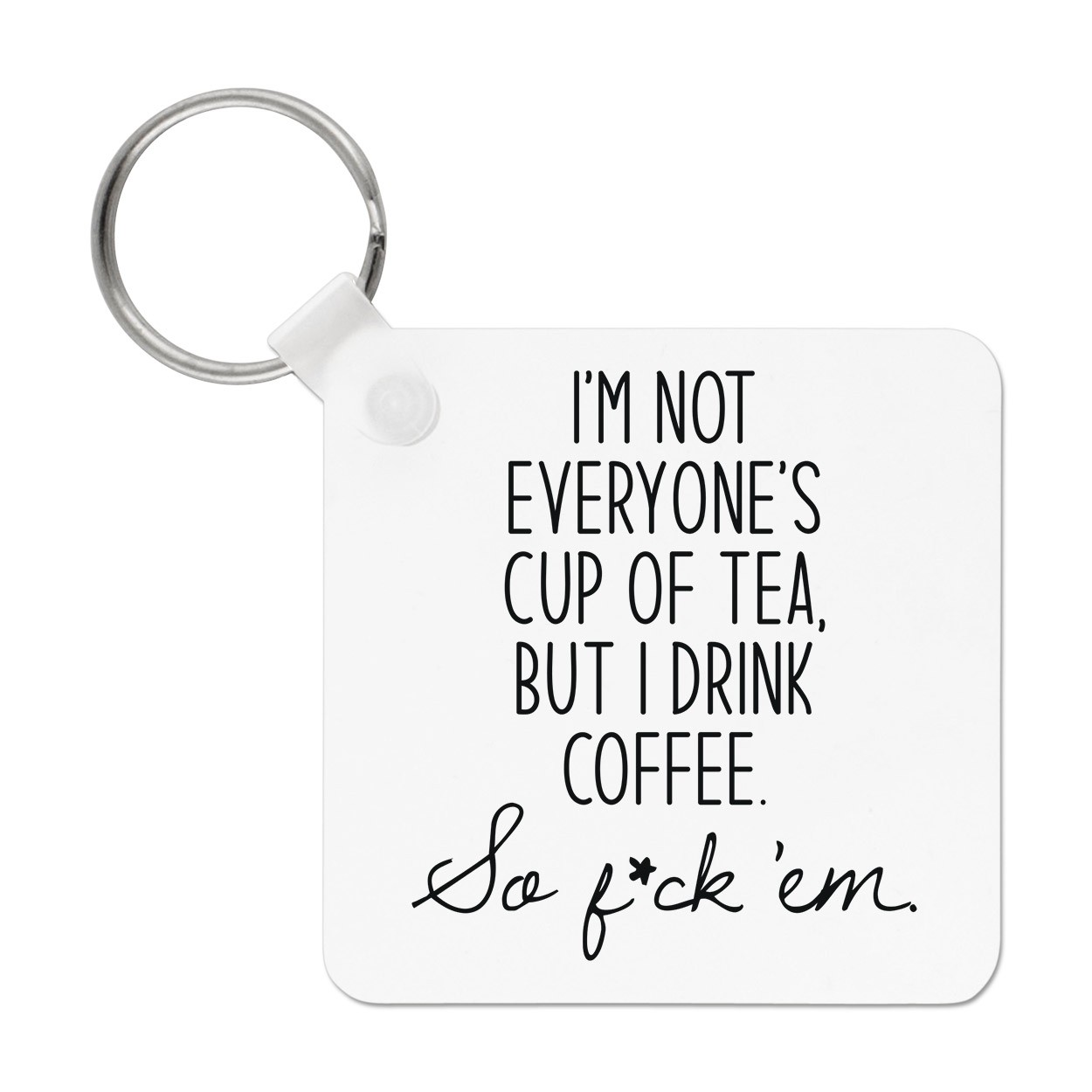 I'm Not Everyone's Cup Of Tea Keyring Key Chain Funny Joke Rude Love Annoying