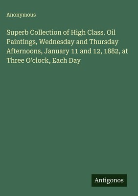 Anonymous | Superb Collection of High Class. Oil Paintings, Wednesday and...