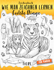 Zeichenbuch: Wie man Zeichnen Lernen Coolste Dinge - Tiere für Kinder: Schritt-f