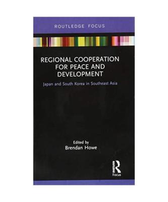 Regional Cooperation for Peace and Development: Japan and South Korea in Southea