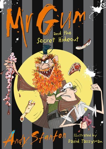 Mr Gum and the Secret Hideout By Andy Stanton, David Tazzyman