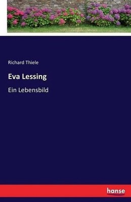Eva Lessing: Ein Lebensbild by Richard Thiele (German) Paperback Book