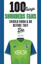Geoff Baker 100 Things Sounders Fans Should Know & Do Before They Di (Paperback)