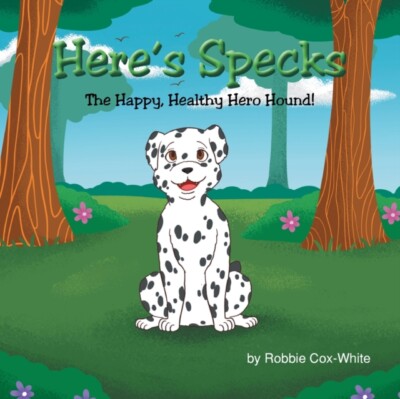 Cox-White - Here's Specks!  The Happy Healthy Hero Hound! - New paper - X555z