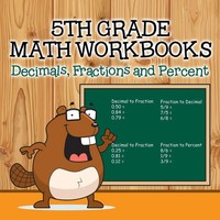 Fifth Grade Math Workbooks Decimals, Fractions And Percent Baby Taschenbuch 2015