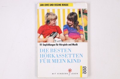 19228 Jan-Uwe Rogge DIE BESTEN HÖRKASSETTEN FÜR MEIN KIND 111 Empfehlungen für