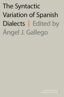 The Syntactic Variation of Spanish Dialects by Angel J. Gallego (English) Hardco