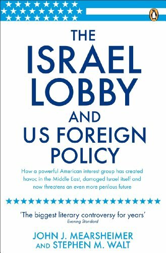 The Israel Lobby and US Foreign Policy By John J Mearsheimer, Stephen M Walt