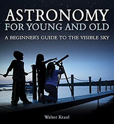#ad Astronomy for Young and Old : A Beginner#x27;s Guide to the Visible S $17.00