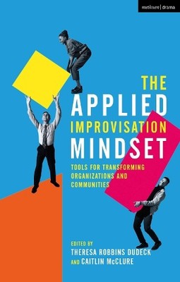 Theresa Robbins Dudeck The Applied Improvisation Mindset (Taschenbuch)
