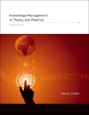 Knowledge Management in Theory and Practice, Fourth Edition by Kimiz Dalkir Book
