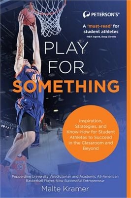 Play for Something: Inspiration, Strategies, and Know-How for College Athletes t