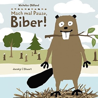Nicholas Oldland Mach mal Pause, Biber! (Drei Freunde) (Hardback) (UK IMPORT)
