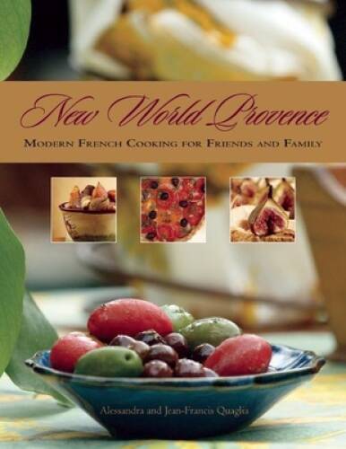 New World Provence: Modern French Cooking for Friends and Family - GOOD