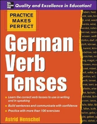 Practice Makes Perfect: German Verb Tenses (Pract by Henschel, Astrid 0071451374
